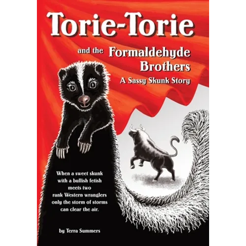 Torie-Torie and the Formaldehyde Brothers: A Sassy Skunk Story