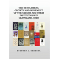 The Settlement, Growth and Movement of the Czechs and Their Institutions in Cleveland, Ohio