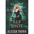 Elf Shot: (Ironwood, Book 3)