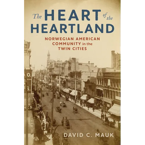 The Heart of the Heartland: Norwegian American Community in the Twin Cities