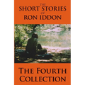 The Short Stories of Ron Iddon - The Fourth Collection