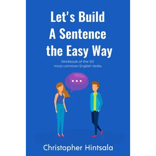 Let's Build a Sentence the Easy Way: 50 Most Common English Verbs