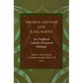 Thomas Aquinas and Karl Barth: An Unofficial Catholic-Protestant Dialogue
