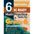 6 South Carolina SC READY Math Practice Tests for Grade 6 Students: A Complete Guide to Building Math Mastery and Excelling on the South Carolina SC R