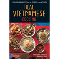 Real Vietnamese Cooking: Everyday Favorites from the Street to the Kitchen