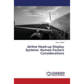 Airline Head-up Display Systems: Human Factors Considerations