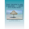 The Tropics Are Calling . . . and It's for You!: A Wisconsin Family Moves to Belize