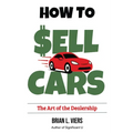 How to Sell Cars: The Art of the Dealership