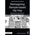 Reimagining Sample-based Hip Hop: Making Records within Records