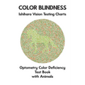 Color Blindness Ishihara Vision Testing Charts Optometry Color Deficiency Test Book With Animals: Plate Diagrams for Monochromacy Dichromacy Protanopi