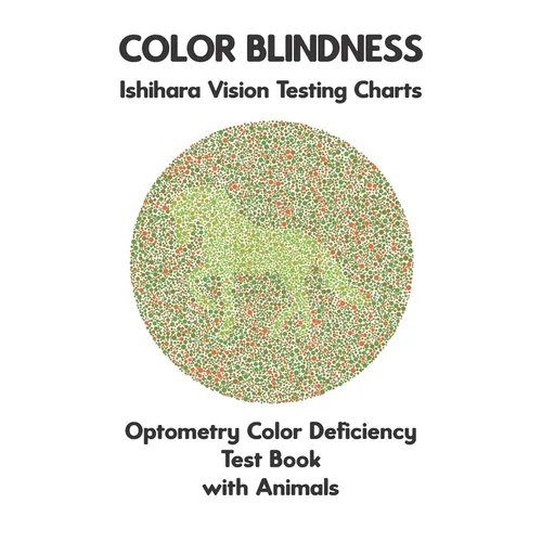 Color Blindness Ishihara Vision Testing Charts Optometry Color Deficiency Test Book With Animals: Plate Diagrams for Monochromacy Dichromacy Protanopi