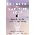 CHI Kung for Radiant Skin: Taoist Secrets for Inner and Outer Beauty