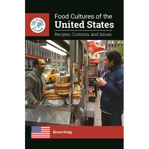 Food Cultures of the United States: Recipes, Customs, and Issues
