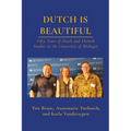 Dutch Is Beautiful: Fifty Years of Dutch and Flemish Studies at the University of Michigan