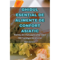 Ghidul EsenŢial de Alimente de Confort Asiatic