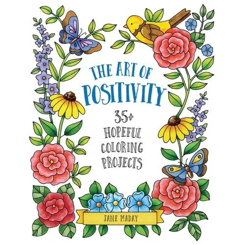 Art of Positivity: 35+ Hopeful Coloring Projects - A Stress Relief Coloring Book with Affirmations to Calm and Inspire for Adults and Kids