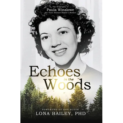Echoes of the Woods: The Biography of Paula Winslowe, the Voice Behind Bambi's Mother