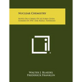 Nuclear Chemistry: Notes on a Series of Lectures Given Summer of 1947, Oak Ridge, Tennessee