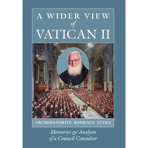A Wider View of Vatican II: Memories and Analysis of a Council Consultor
