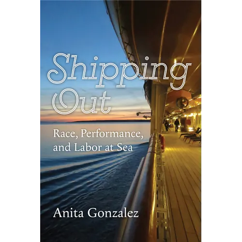 Shipping Out: Race, Performance, and Labor at Sea