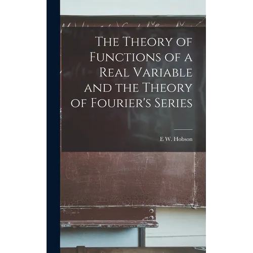 The Theory of Functions of a Real Variable and the Theory of Fourier's Series