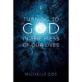 Turning to God in the Mess of Our Lives