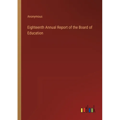 Eighteenth Annual Report of the Board of Education