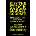Kiss the Stock Market Goodbye: Make 30% - 40% Interest on Your Money Risk Free (Unless Theres a Zombie Apocalypse)