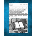 Commitment, Detention, Care and Treatment of the Insane Being a Report of the Fourth Section of the International Congress of Charities, Correction an