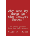 Why are My Nuts in the Toilet Water? and Other Questions Older Men Need Answered
