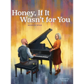 Honey, If It Wasn't for You