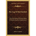 The Log Of Bob Bartlett: The True Story Of Forty Years Of Seafaring And Exploration