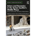Actors and Dynamics in the Syrian Conflict's Middle Phase: Between Contentious Politics, Militarization and Regime Resilience