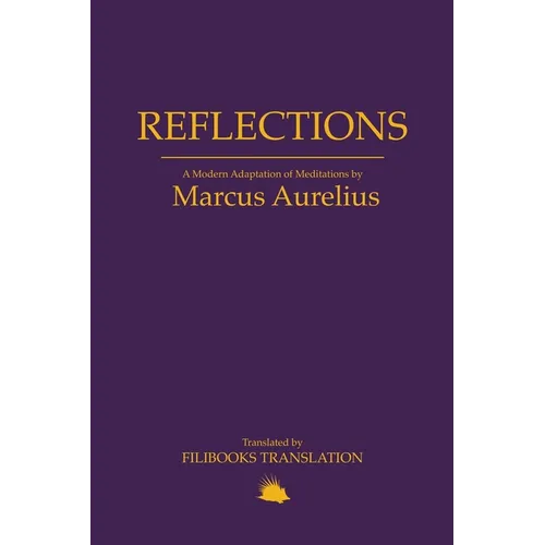 Reflections: A Modern Adaptation of Meditations by Marcus Aurelius