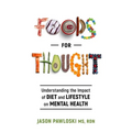 Foods for Thought: Understanding the Impact of Diet and Lifestyle on Mental Health