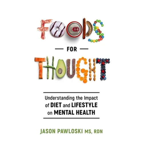 Foods for Thought: Understanding the Impact of Diet and Lifestyle on Mental Health