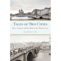 Tales of Two Cities: Paris, London and the Birth of the Modern City