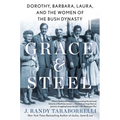 Grace & Steel: Dorothy, Barbara, Laura, and the Women of the Bush Dynasty