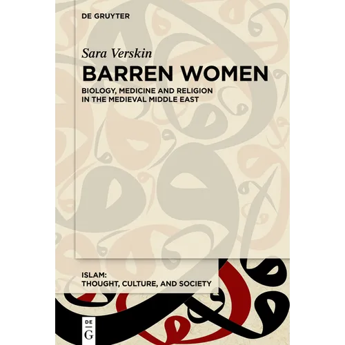 Barren Women: Biology, Medicine and Religion in the Medieval Middle East