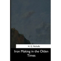 Iron Making in the Olden Times
