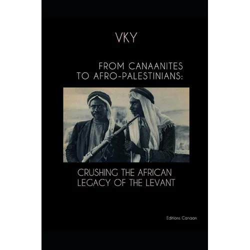 From Canaanites to Afro-Palestinians: Crushing the African Legacy of the Levant