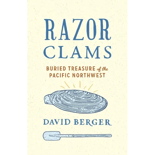 Razor Clams: Buried Treasure of the Pacific Northwest - Paperback