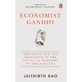 Economist Gandhi: The Roots and the Relevance of the Political Economy of the Mahatma