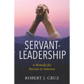 Servant-Leadership: A Remedy for Racism in America