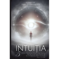 Intuition / Intuiția: 5 Keys to Awaken Your Third Eye and Expand Spiritual Perception / 5 Chei Pentru Trezirea Celui De-al Treilea Ochi și E