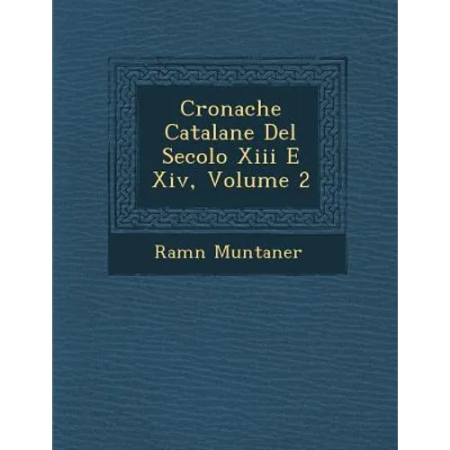 Cronache Catalane Del Secolo Xiii E Xiv, Volume 2 - Paperback