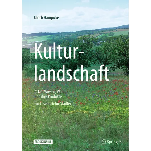 Kulturlandschaft - Äcker, Wiesen, Wälder Und Ihre Produkte: Ein Lesebuch Für Städter