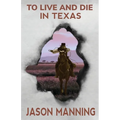 To Live and Die in Texas