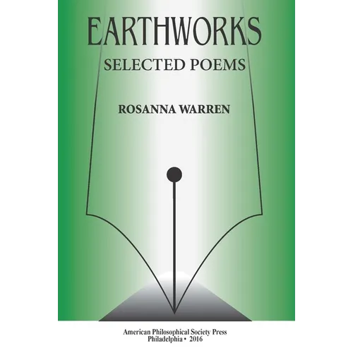 Earthworks: Selected Poems, Transactions, American Philosophical Society (Vol. 106, Part 1)