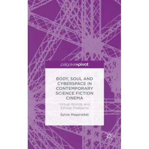 Body, Soul and Cyberspace in Contemporary Science Fiction Cinema: Virtual Worlds and Ethical Problems
